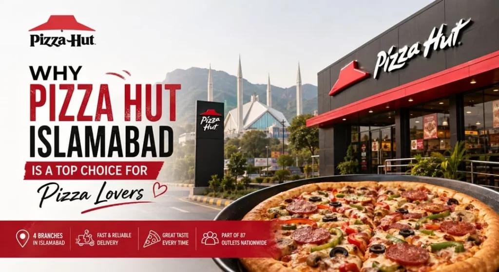 Why Pizza Hut Islamabad Is a Top Choice for Pizza Lovers